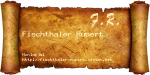 Fischthaler Rupert névjegykártya